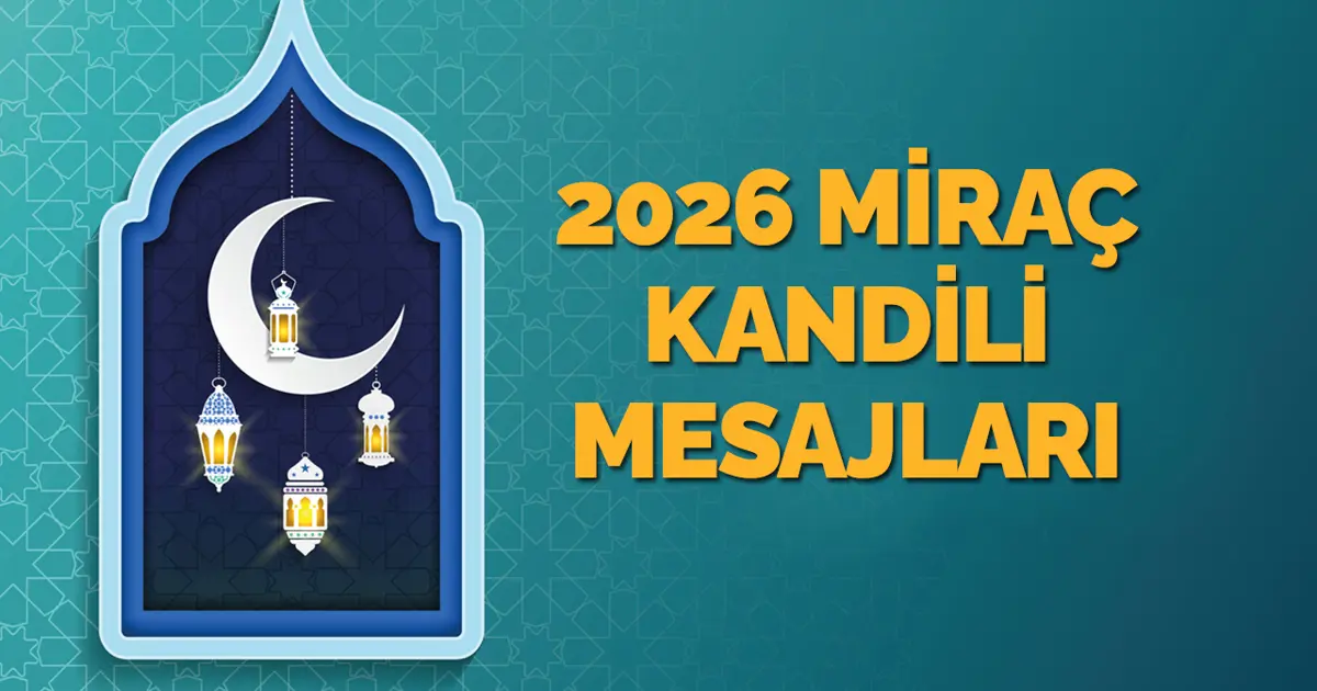 Miraç Kandili mesajları 2026: Sosyal medyada paylaşabileceğiniz yeni, en güzel, kısa, anlamlı ve resimli kandil mesajları ve sözleri