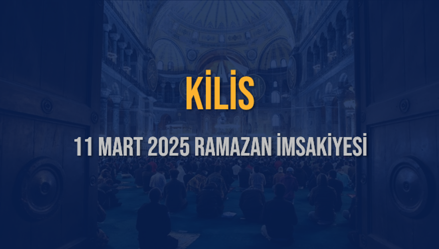 11 Mart 2025 KİLİS RAMAZAN İMSAKİYESİ 3