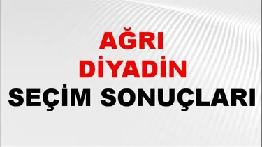 Ağrı DİYADİN Seçim Sonuçları 2024 Canlı: 31 Mart 2024 Türkiye DİYADİN Yerel Seçim Sonucu ve YSK Oy Sonuçları Son Dakika