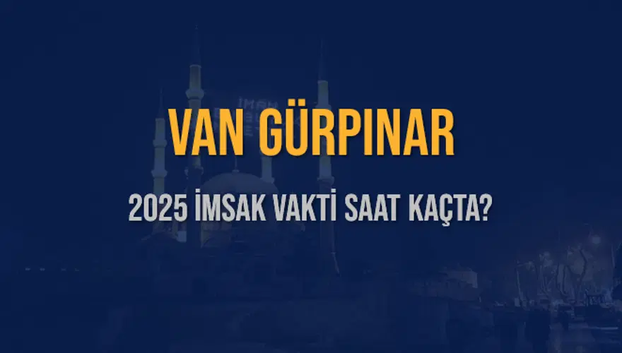 2025 VAN GÜRPINAR İMSAK VAKTİ SAAT KAÇTA? 3