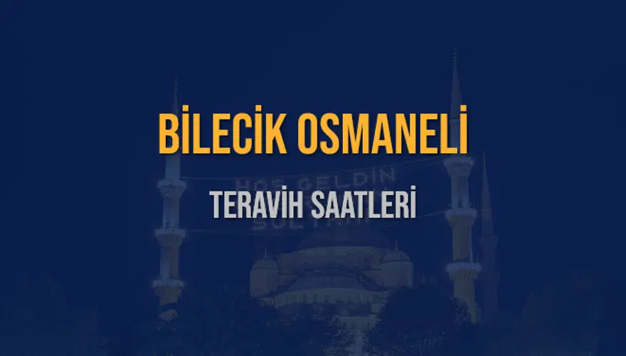 BİLECİK OSMANELİ TERAVİH SAATLERİ 5