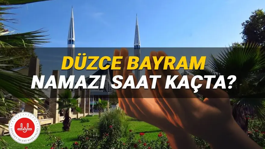 Düzce bayram namazı saati 2025: Düzce Kurban Bayramı namaz vakitleri (Diyanet) Düzce'de bayram namazı saat kaçta kılınacak? 