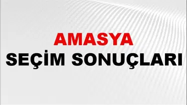 Amasya Seçim Sonuçları 2024: Amasya Belediye Seçim Sonuçlarını Kim Kazandı? Amasya İlçe İlçe Yerel Seçim Sonuçları