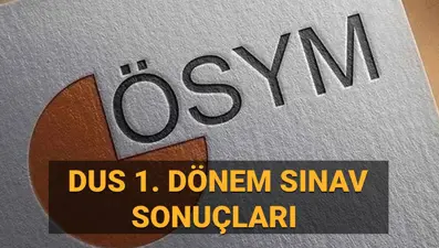 ÖSYM AÇIKLADI:2025 - DUS 1. Dönem sonuçları sorgulama ekranı