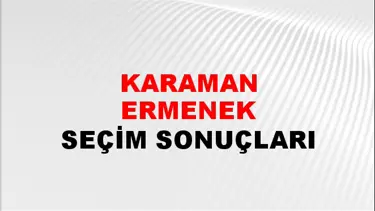 Karaman ERMENEK Seçim Sonuçları - 28 Mayıs 2023 Türkiye Cumhurbaşkanlığı Karaman ERMENEK Seçim Sonucu ve Oy Sonuçları