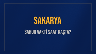 SAKARYA SAHUR VAKTİ SAAT KAÇTA? SAKARYA Sahur Vakitleri Ne Kadar Kaldı? SAKARYA İçin Sahur Saatleri Saat Kaçta Bitiyor? Diyanet 2 Mart 2025 SAKARYA İmsak Vakti Saat Kaçta Okunuyor?