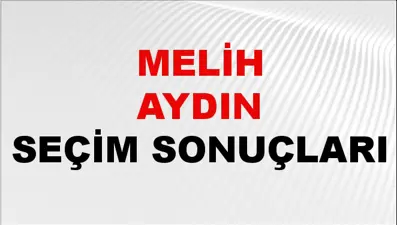 Melih Aydın Seçim Sonuçları 2024 Canlı: 31 Mart 2024 Türkiye Melih Aydın Yerel Seçim Sonucu ve İlçe İlçe YSK Oy Sonuçları Son Dakika