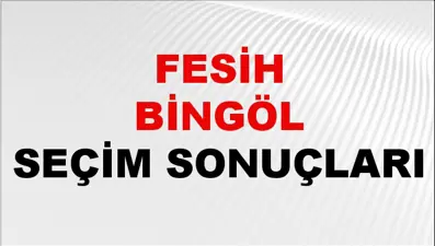 Fesih Bingöl Seçim Sonuçları 2024 Canlı: 31 Mart 2024 Türkiye Fesih Bingöl Yerel Seçim Sonucu ve İlçe İlçe YSK Oy Sonuçları Son Dakika