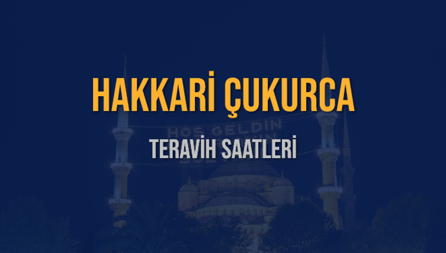 HAKKARİ ÇUKURCA TERAVİH SAATLERİ 5