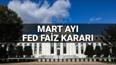 FED faiz kararı toplantısı Mart 2025: FED faiz kararı ne zaman, saat kaçta açıklanacak?