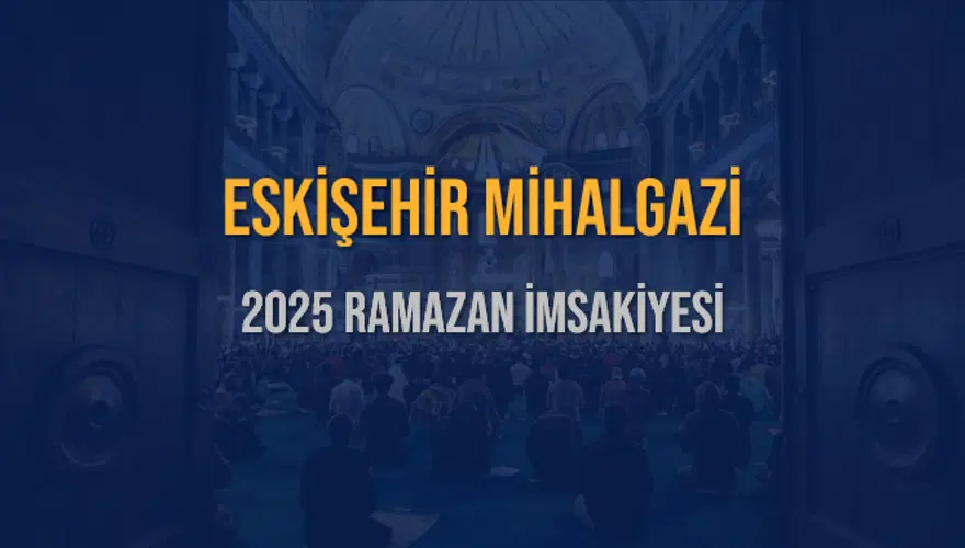 2025 ESKİŞEHİR MİHALGAZİ RAMAZAN İMSAKİYESİ 3
