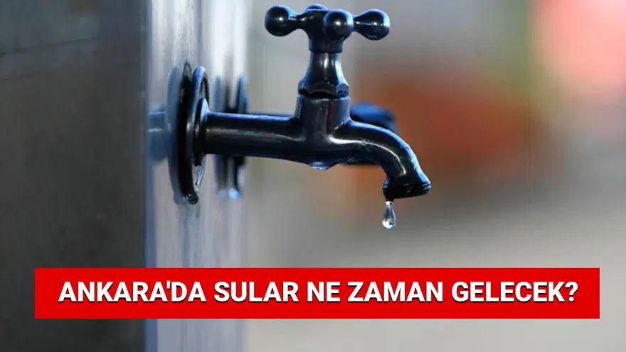 Ankara’da sular ne zaman gelecek? 16 Ağustos ASKİ planlı su kesintileri (Kazan, Etimesgut, Beypazarı, Çankaya, Keçiören) 