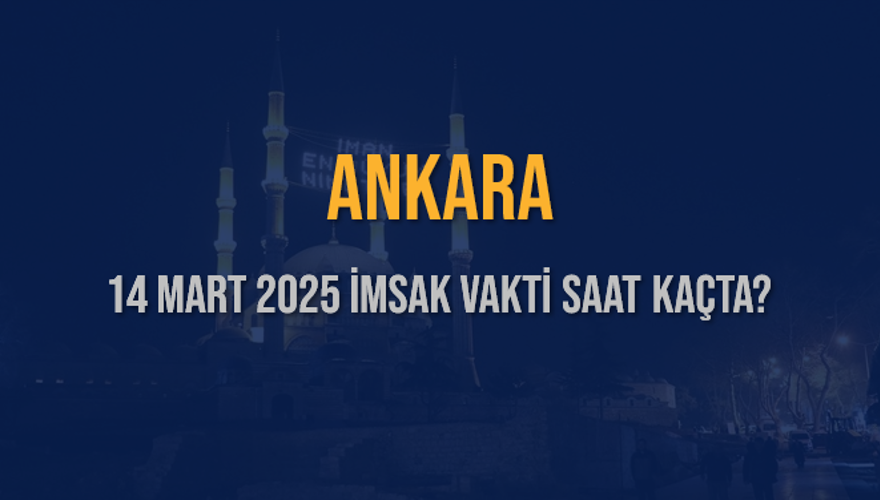 14 Mart 2025 ANKARA İMSAK VAKTİ SAAT KAÇTA? 3