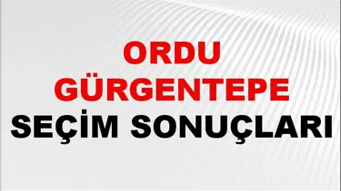 Ordu GÜRGENTEPE Seçim Sonuçları 2024 Canlı: 31 Mart 2024 Türkiye GÜRGENTEPE Yerel Seçim Sonucu ve YSK Oy Sonuçları Son Dakika