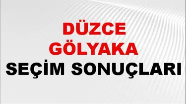Düzce GÖLYAKA Seçim Sonuçları 2024 Canlı: 31 Mart 2024 Türkiye GÖLYAKA Yerel Seçim Sonucu ve YSK Oy Sonuçları Son Dakika