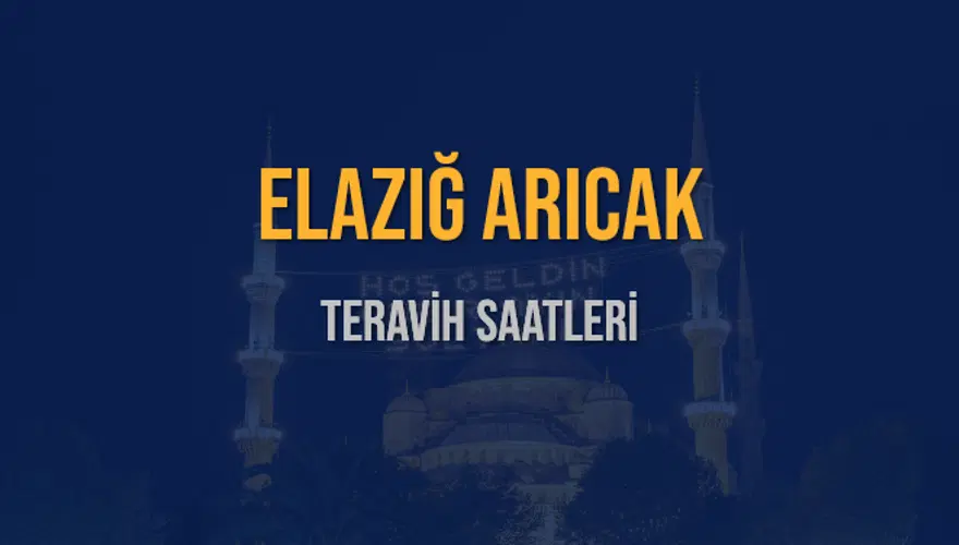 ELAZIĞ ARICAK TERAVİH SAATLERİ 5 ELAZIĞ ARICAK TERAVİH SAATLERİ 5