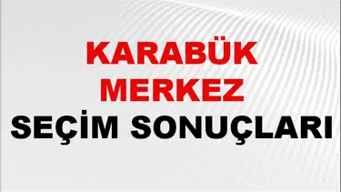 Karabük MERKEZ Seçim Sonuçları 2024 Canlı: 31 Mart 2024 Türkiye MERKEZ Yerel Seçim Sonucu ve YSK Oy Sonuçları Son Dakika