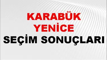 Karabük YENİCE Seçim Sonuçları 2024 Canlı: 31 Mart 2024 Türkiye YENİCE Yerel Seçim Sonucu ve YSK Oy Sonuçları Son Dakika