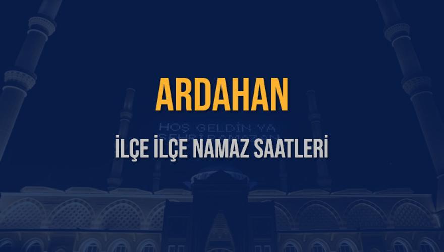 İLÇE  İLÇE ARDAHAN NAMAZ SAATLERİ 5