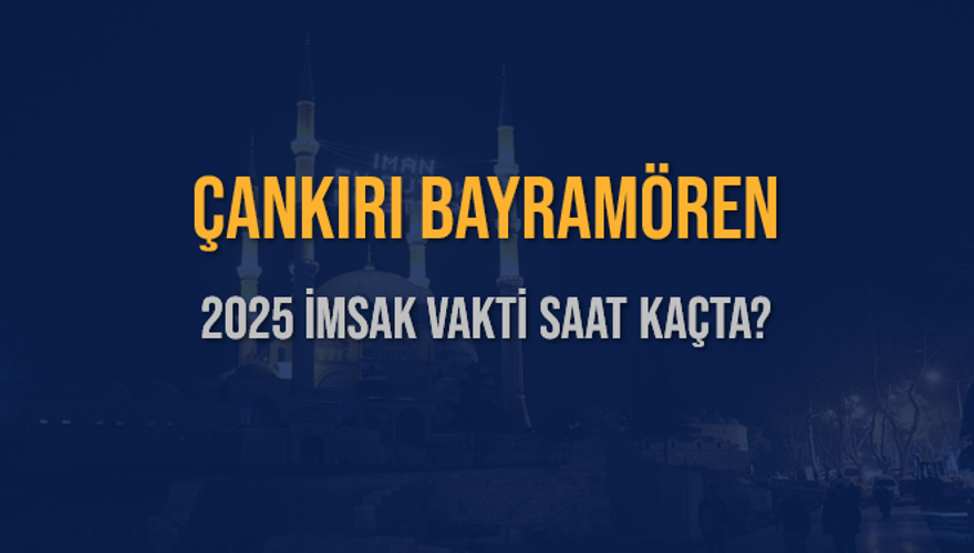 2025 ÇANKIRI BAYRAMÖREN İMSAK VAKTİ SAAT KAÇTA? 3