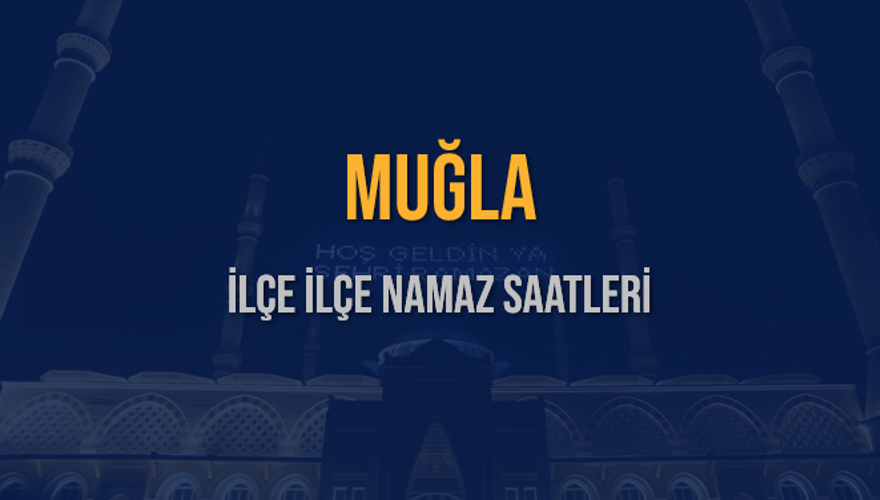 İLÇE  İLÇE MUĞLA NAMAZ SAATLERİ 5