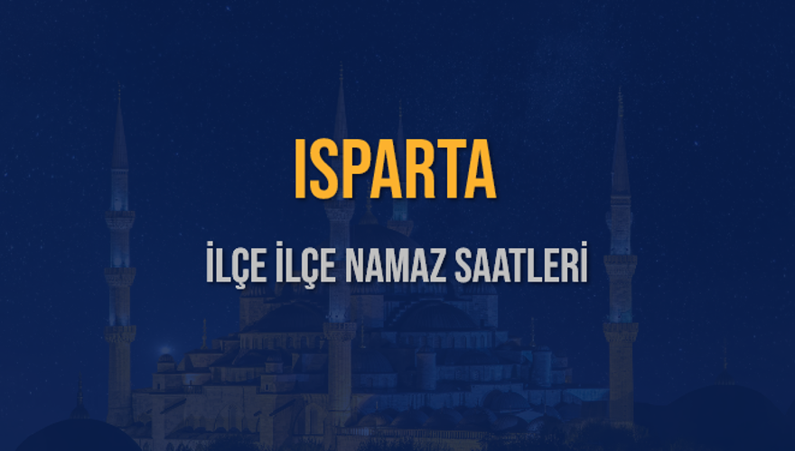 İLÇE İLÇE ISPARTA NAMAZ SAATLERİ 6