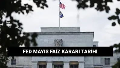 Mayıs FED faiz kararı için beklenen tarihi! ABD Merkez Bankası faiz kararı ne zaman açıklanacak?