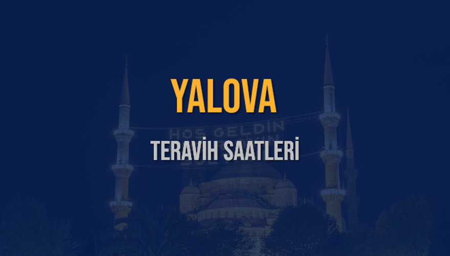 YALOVA TERAVİH SAATLERİ 5 YALOVA TERAVİH SAATLERİ 5