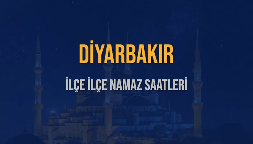 İLÇE İLÇE DİYARBAKIR NAMAZ SAATLERİ 6