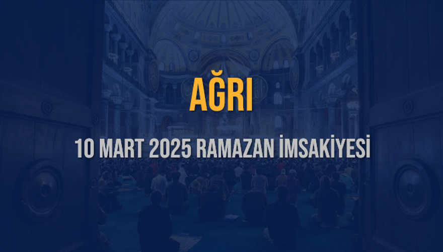 10 Mart 2025 AĞRI RAMAZAN İMSAKİYESİ 3
