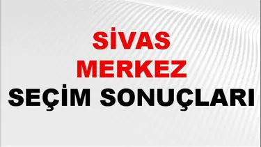 Sivas MERKEZ Seçim Sonuçları 2024 Canlı: 31 Mart 2024 Türkiye MERKEZ Yerel Seçim Sonucu ve YSK Oy Sonuçları Son Dakika