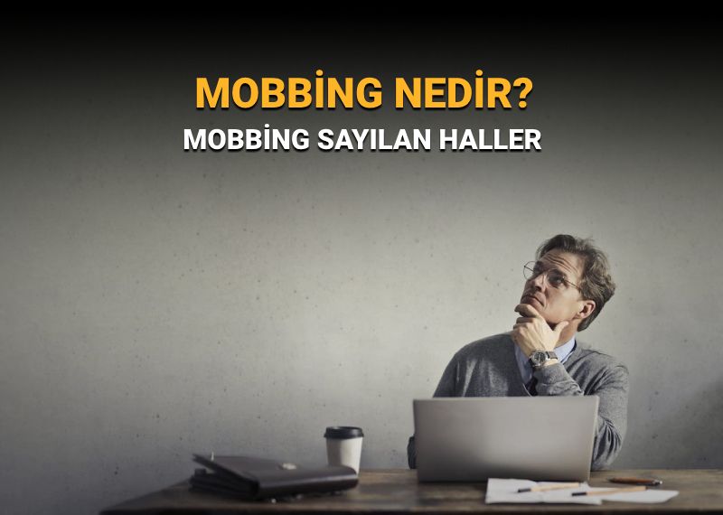 İş yerinde mobbing sayılacak durumlar: Mobbing nedir, ne demek? Mobbing cezası var mı?