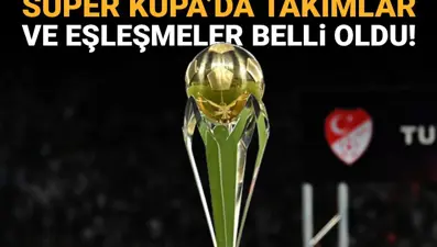 Süper Kupa eşleşmeleri belli oldu: Beşiktaş mı Samsunspor mu ikilemi son buldu!