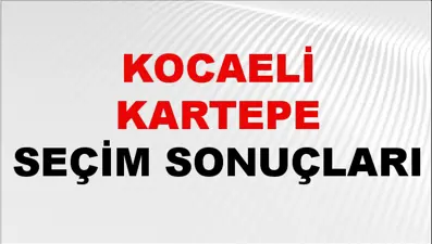 Kocaeli KARTEPE Seçim Sonuçları 2024 Canlı: 31 Mart 2024 Türkiye KARTEPE Yerel Seçim Sonucu ve YSK Oy Sonuçları Son Dakika