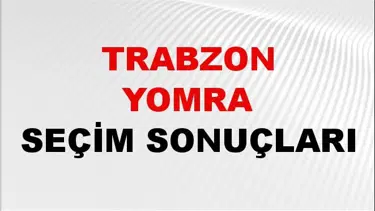 Trabzon YOMRA Seçim Sonuçları 2024 Canlı: 31 Mart 2024 Türkiye YOMRA Yerel Seçim Sonucu ve YSK Oy Sonuçları Son Dakika