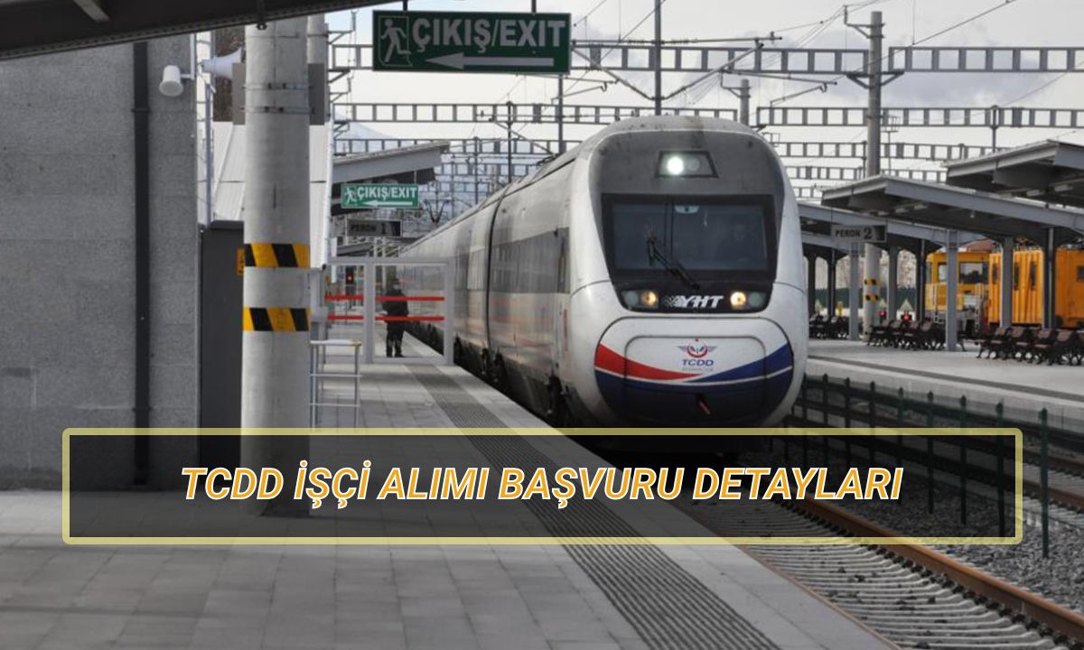 TCDD (Türkiye Cumhuriyeti Devlet Demiryolları) işçi alımı ilanı: TCDD işçi alımı başvuru süreci