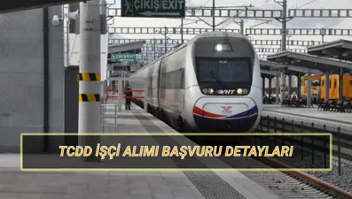 TCDD (Türkiye Cumhuriyeti Devlet Demiryolları) işçi alımı ilanı: TCDD işçi alımı başvuru süreci