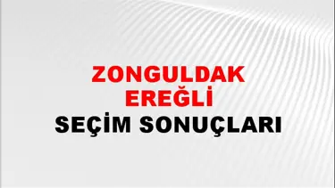 Zonguldak EREĞLİ Seçim Sonuçları - 28 Mayıs 2023 Türkiye Cumhurbaşkanlığı Zonguldak EREĞLİ Seçim Sonucu ve Oy Sonuçları
