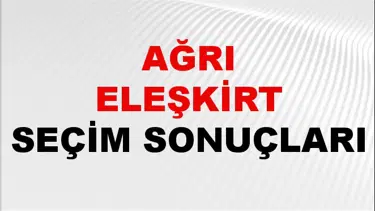 Ağrı ELEŞKİRT Seçim Sonuçları 2024 Canlı: 31 Mart 2024 Türkiye ELEŞKİRT Yerel Seçim Sonucu ve YSK Oy Sonuçları Son Dakika