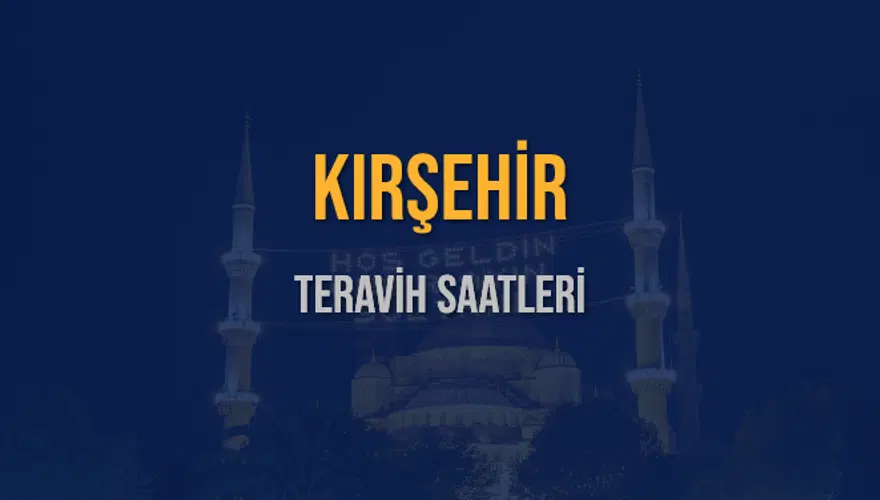 KIRŞEHİR TERAVİH SAATLERİ 5