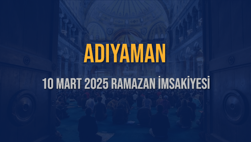 10 Mart 2025 ADIYAMAN RAMAZAN İMSAKİYESİ 3