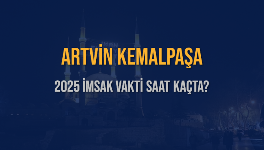 2025 ARTVİN KEMALPAŞA İMSAK VAKTİ SAAT KAÇTA? 3