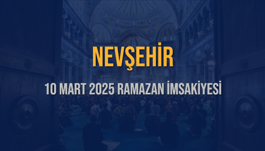 10 Mart 2025 NEVŞEHİR RAMAZAN İMSAKİYESİ 3