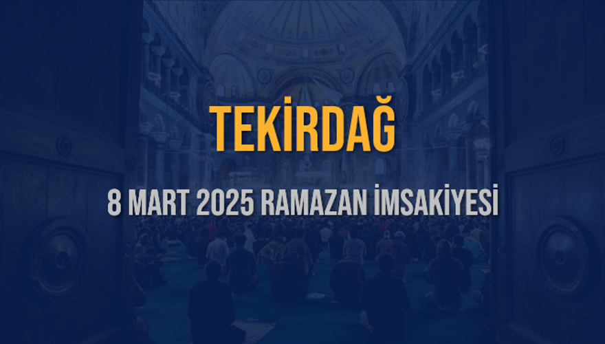 8 Mart 2025 TEKİRDAĞ RAMAZAN İMSAKİYESİ 3 8 Mart 2025 TEKİRDAĞ RAMAZAN İMSAKİYESİ 3