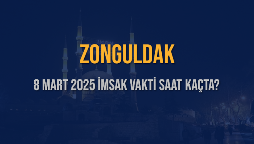 8 Mart 2025 ZONGULDAK İMSAK VAKTİ SAAT KAÇTA? 3
