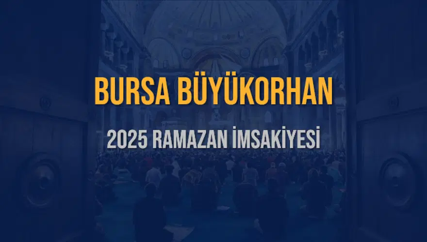 2025 BURSA BÜYÜKORHAN RAMAZAN İMSAKİYESİ 3