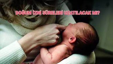 Annelik izin süresinde son durum! Doğum izni artıyor mu, uzatılacak mı, kaç gün olacak?