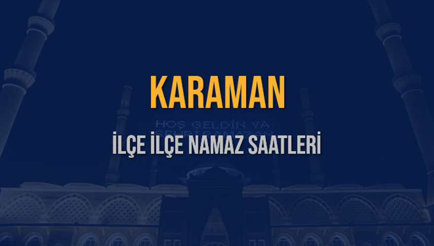 İLÇE  İLÇE KARAMAN NAMAZ SAATLERİ 5