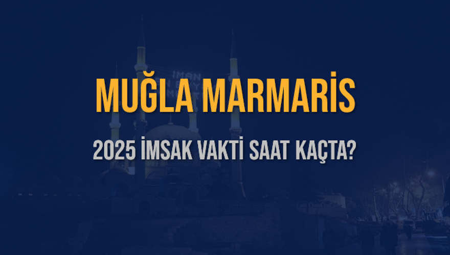 2025 MUĞLA MARMARİS İMSAK VAKTİ SAAT KAÇTA? 3