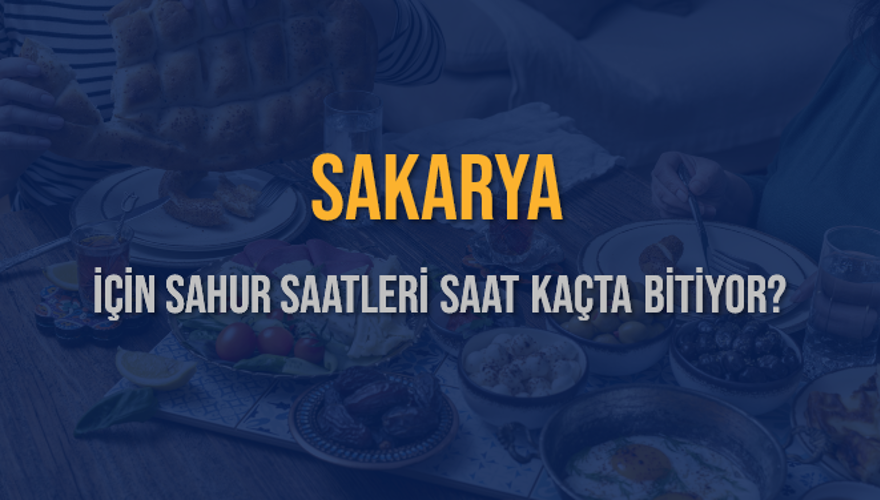 SAKARYA İÇİN SAHUR SAATLERİ SAAT KAÇTA BİTİYOR? 2